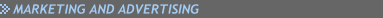 MARKETING AND ADVERTISING